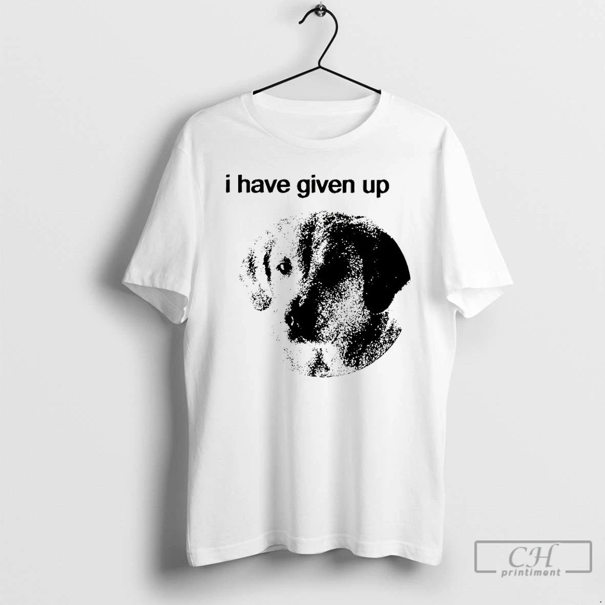 Premium Dog I Have Given Up T-Shirts, Hoodie, Sweatshirt | InkNestWear.com