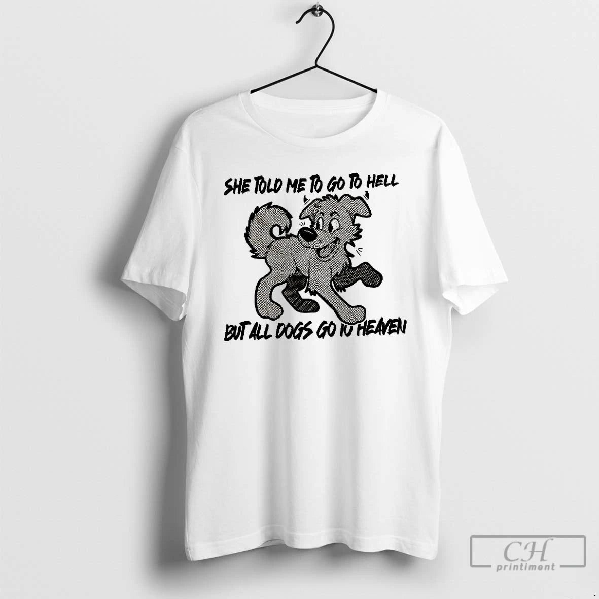 Premium Dog She Told Me To Go To Hell But All Dogs Go To Heaven T-Shirts, Hoodie, Sweatshirt | InkNestWear.com