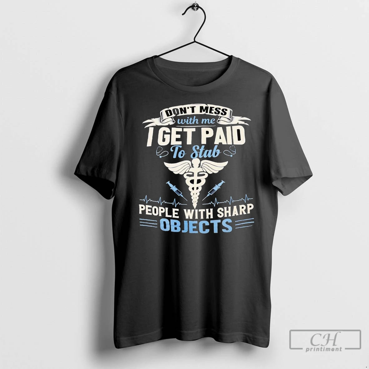 Premium Dont Mess With Me I Get Paid To Stab People With Sharp Objects T-Shirts, Hoodie, Sweatshirt | InkNestWear.com