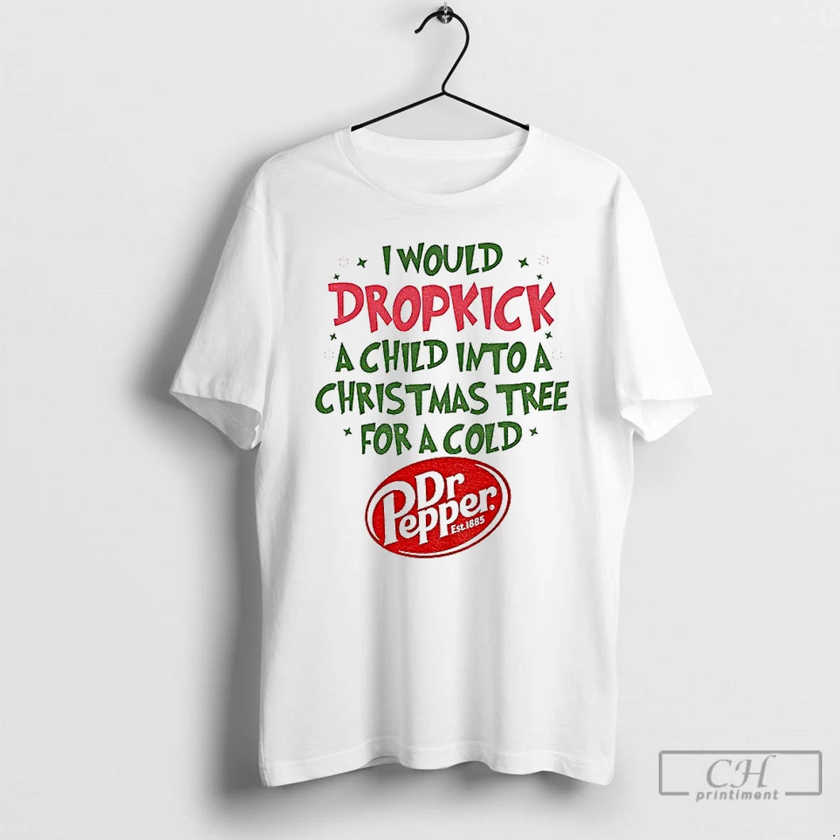 Premium Dr Pepper I Would Dropkick A Child Into A Christmas Tree For A Cold T-Shirts, Hoodie, Sweatshirt | InkNestWear.com