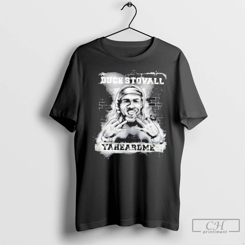 Premium Duce Stovall Yaheardme T-Shirts, Hoodie, Sweatshirt | InkNestWear.com