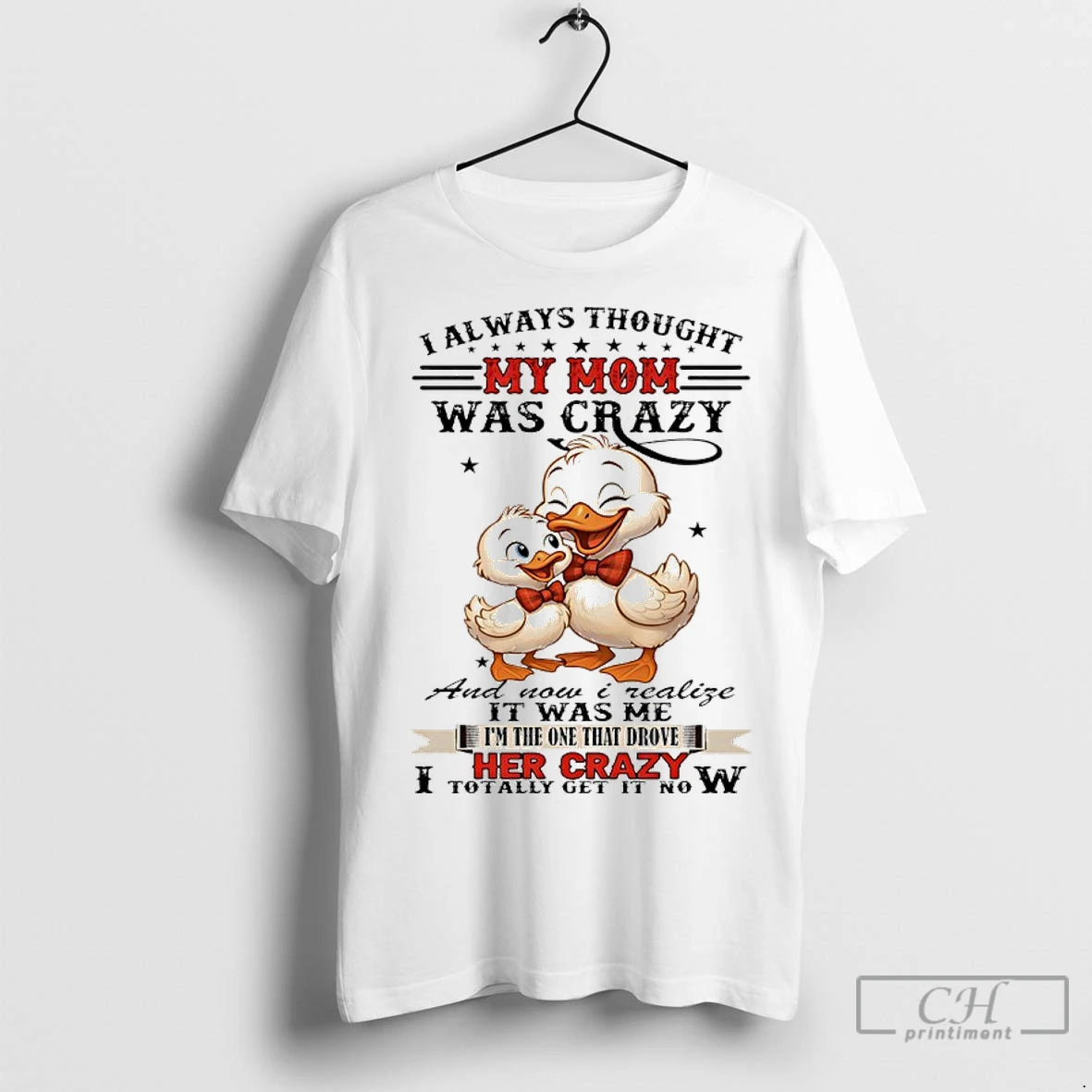 Premium Duck I Always Thought My Mom Was Crazy And Now I Realize It Was T-Shirts, Hoodie, Sweatshirt | InkNestWear.com