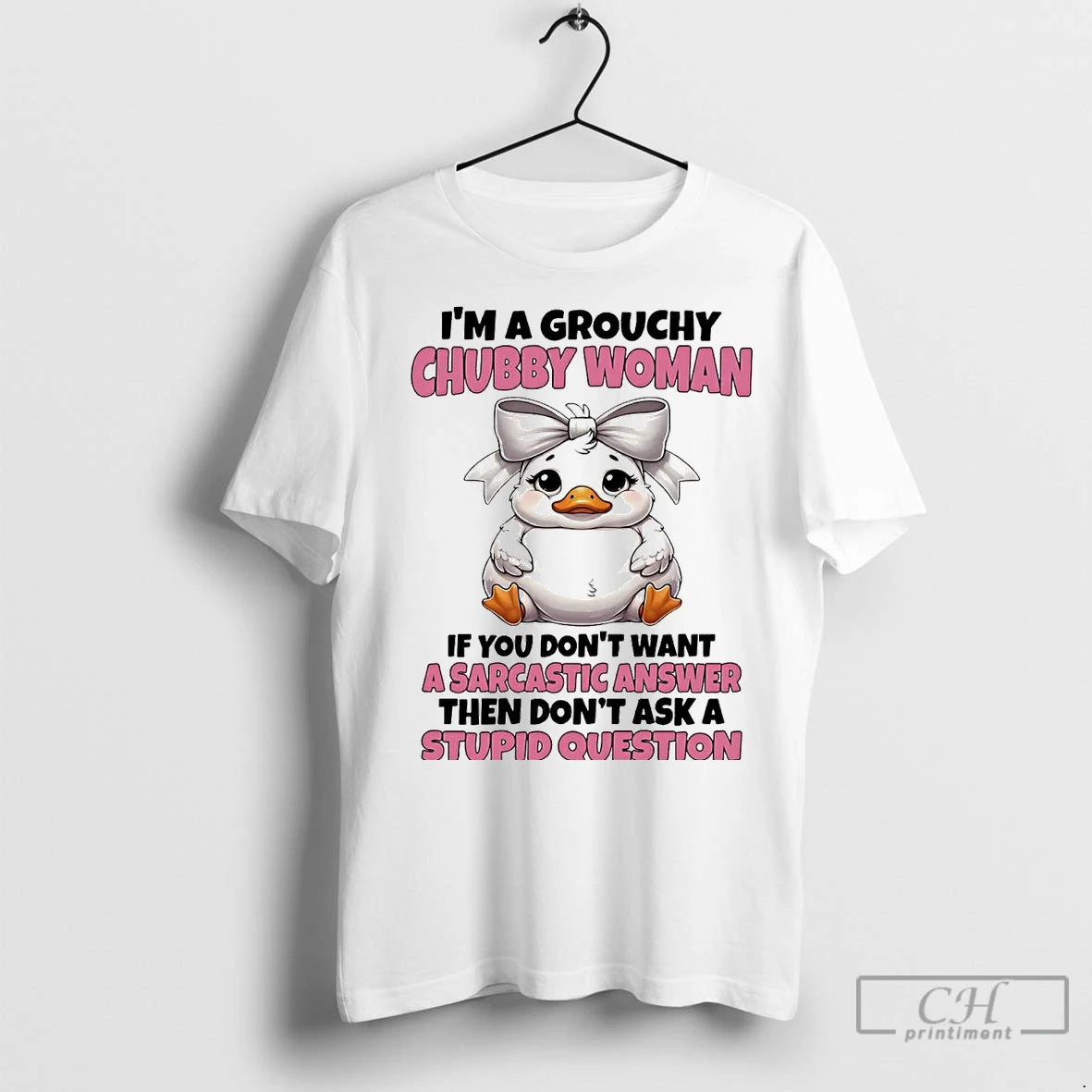 Premium Duck Im A Grouchy Chubby Woman A Sarcastic Answer Stupid Question T-Shirts, Hoodie, Sweatshirt | InkNestWear.com