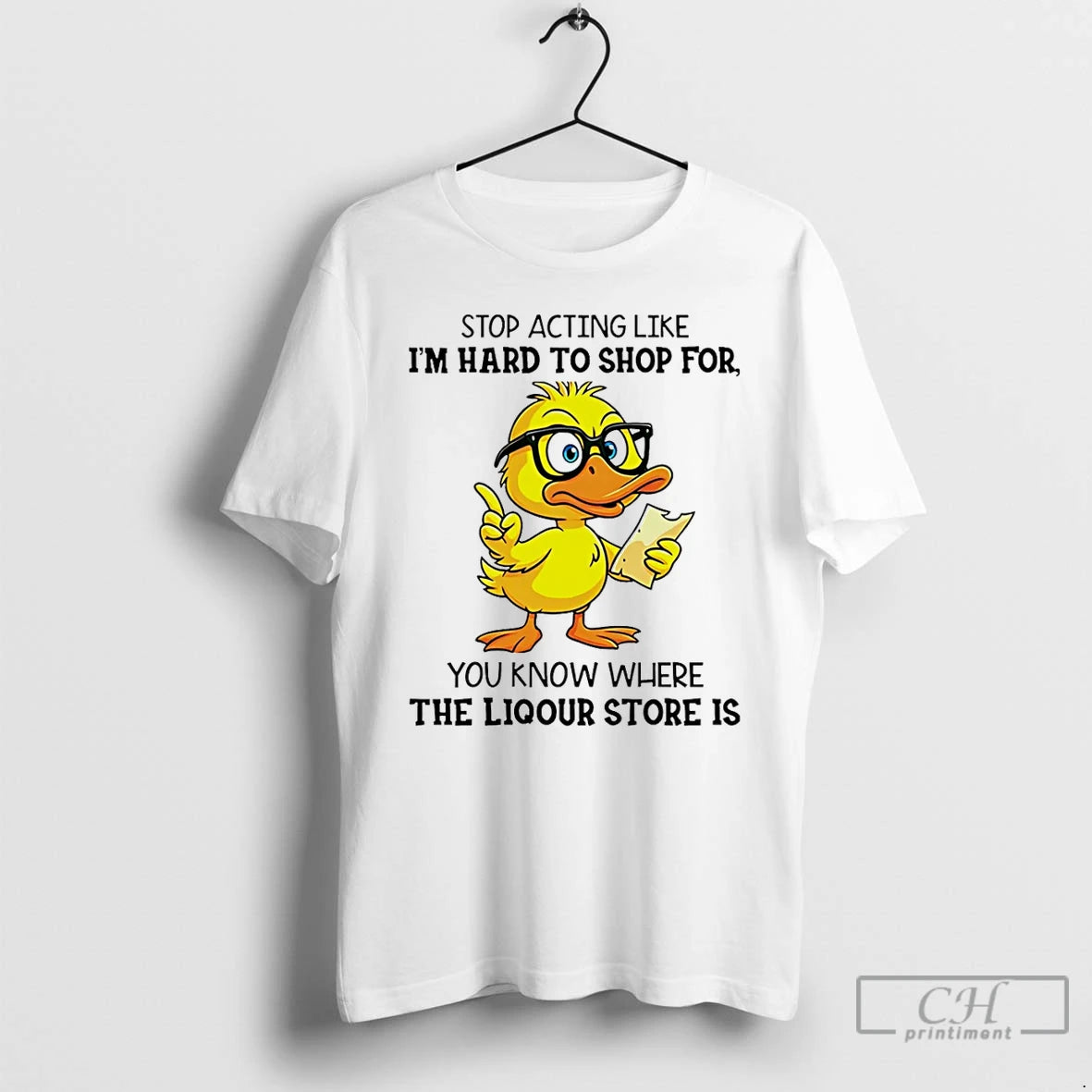 Premium Duck Stop Acting Like Im Hard To Shop For You Know Where The Liquor T-Shirts, Hoodie, Sweatshirt | InkNestWear.com