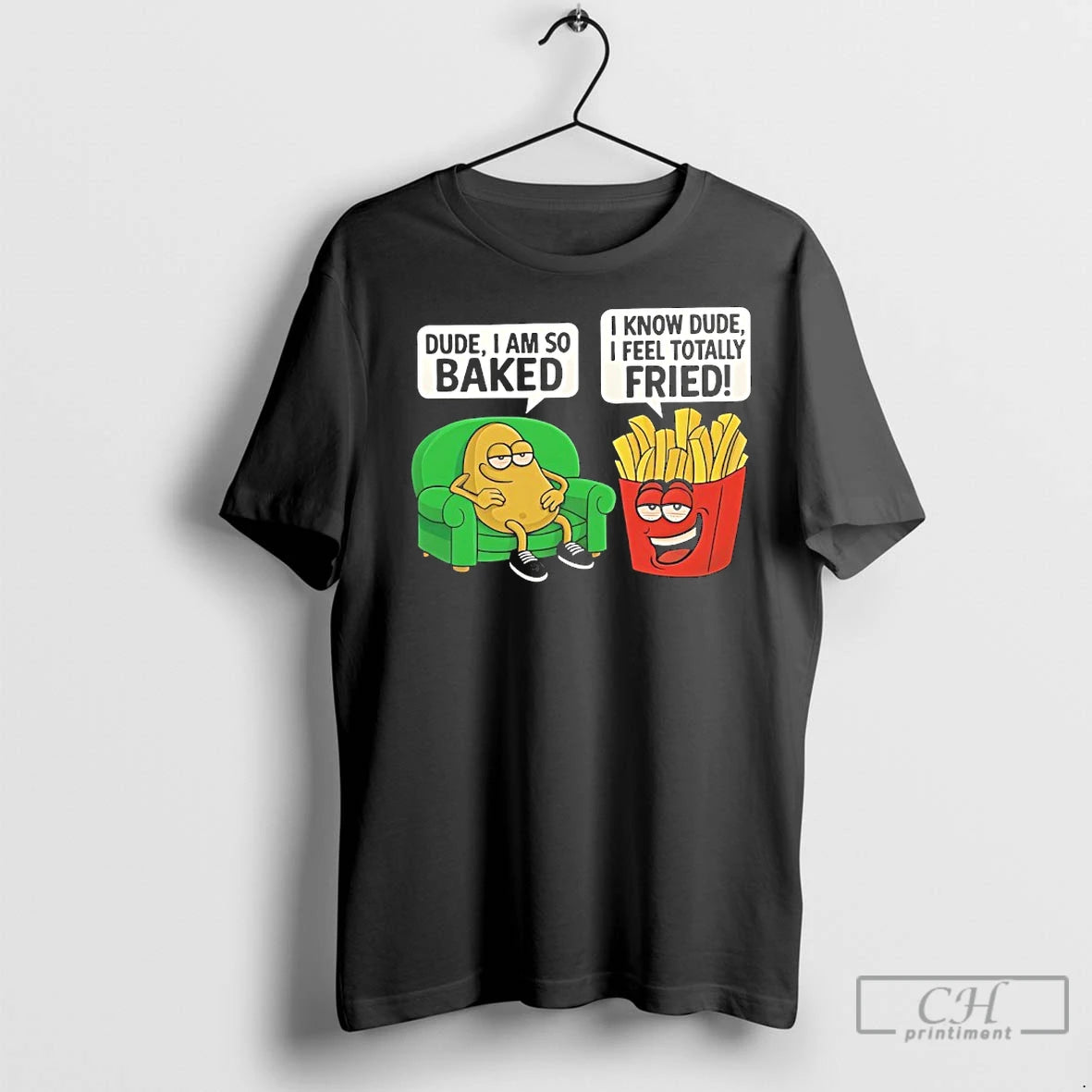 Premium Dude I Am So Baked I Know Dude I Feel Totally Fried T-Shirts, Hoodie, Sweatshirt | InkNestWear.com