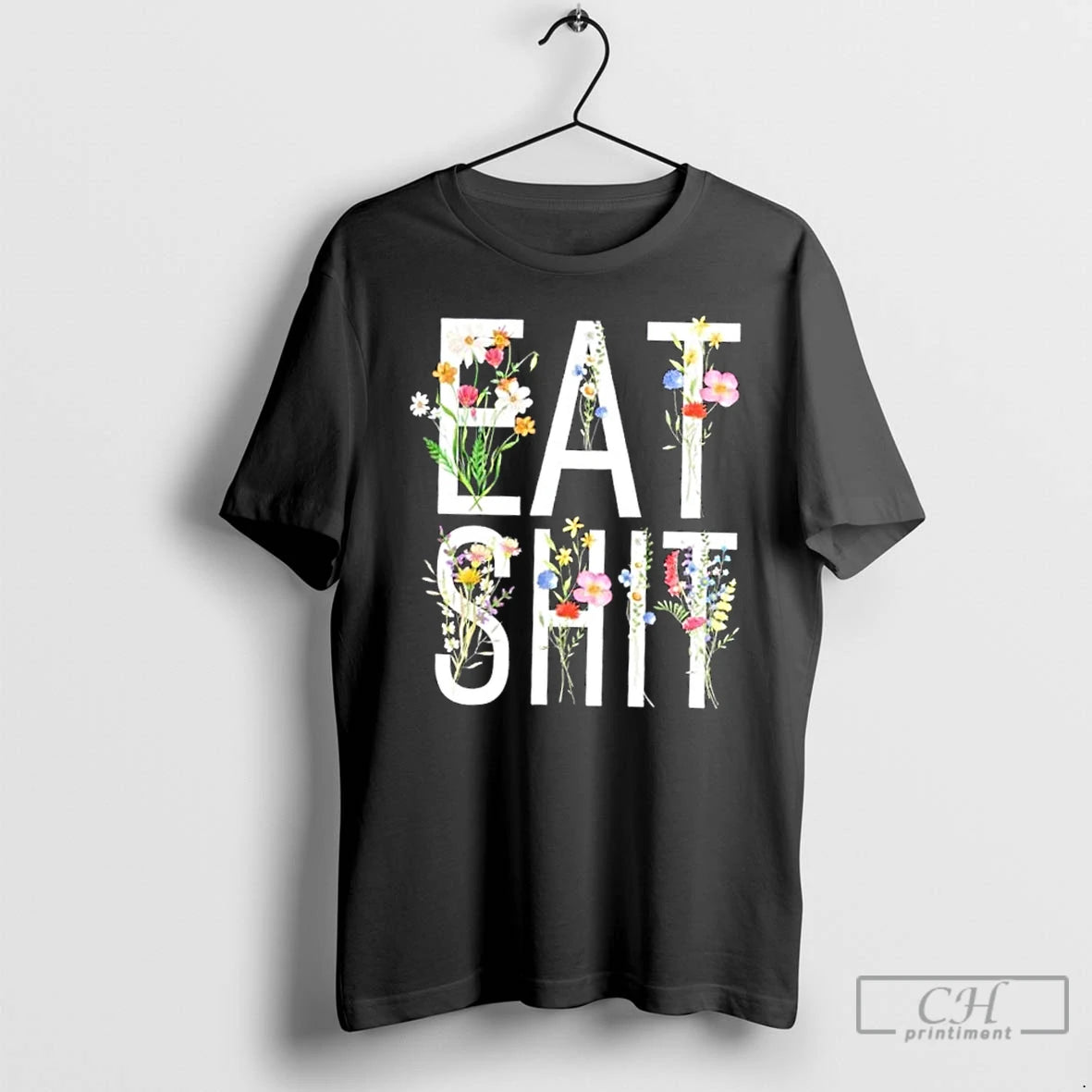Premium Eat Shit Flowers Floral T Shirts Hoodie, Sweatshirt | InkNestWear.com