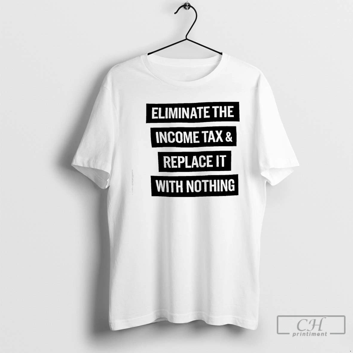 Premium Eliminate The Income Tax Replace It With Nothing T-Shirts, Hoodie, Sweatshirt | InkNestWear.com