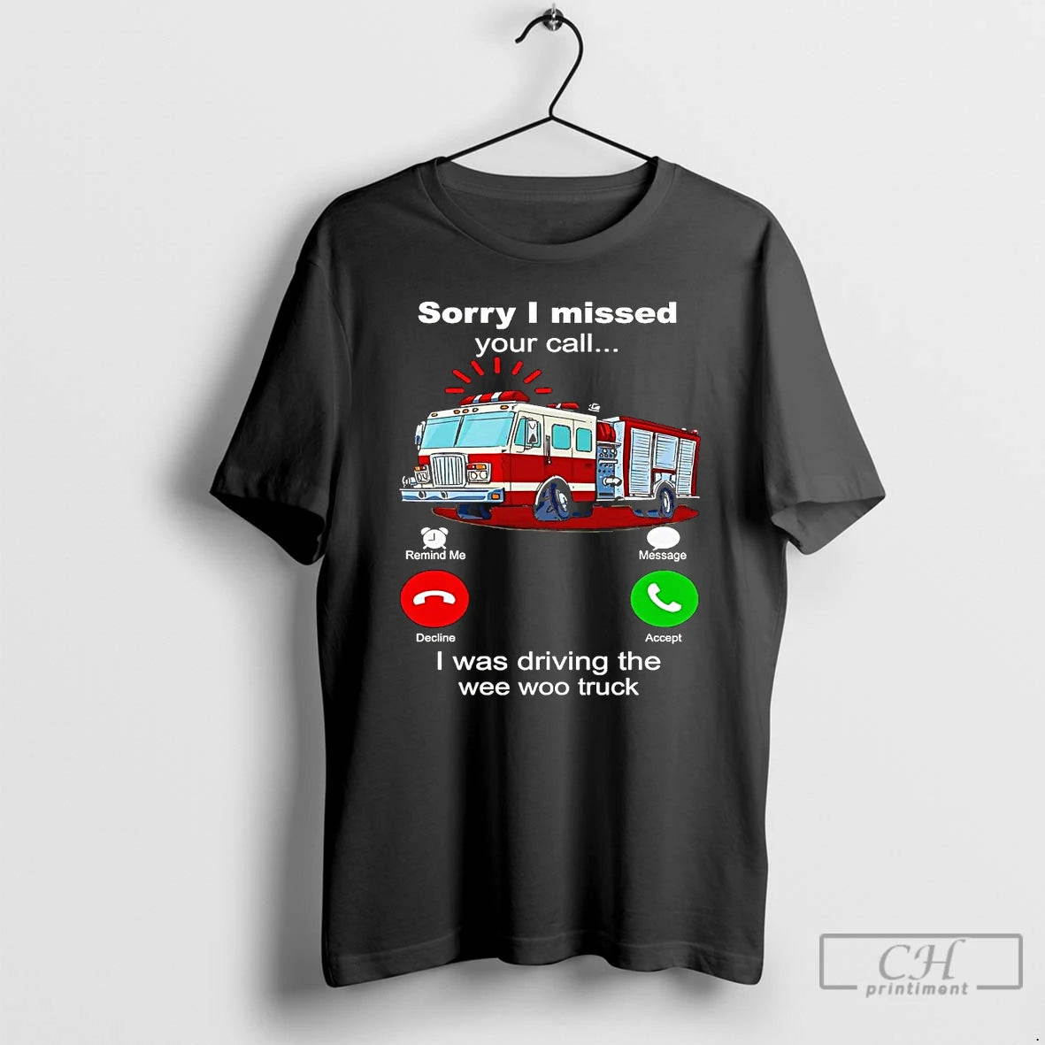 Premium Firefighter Sorry I Missed Your Call I Was Driving The Wee Woo Truck T-Shirts, Hoodie, Sweatshirt | InkNestWear.com