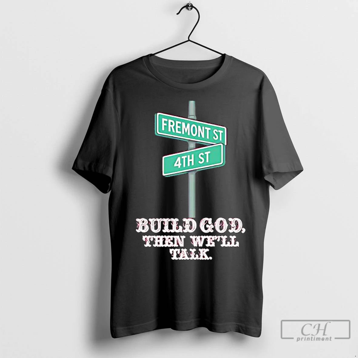 Premium Fremont St 4th St Build God Then Well Talk T-Shirts, Hoodie, Sweatshirt | InkNestWear.com