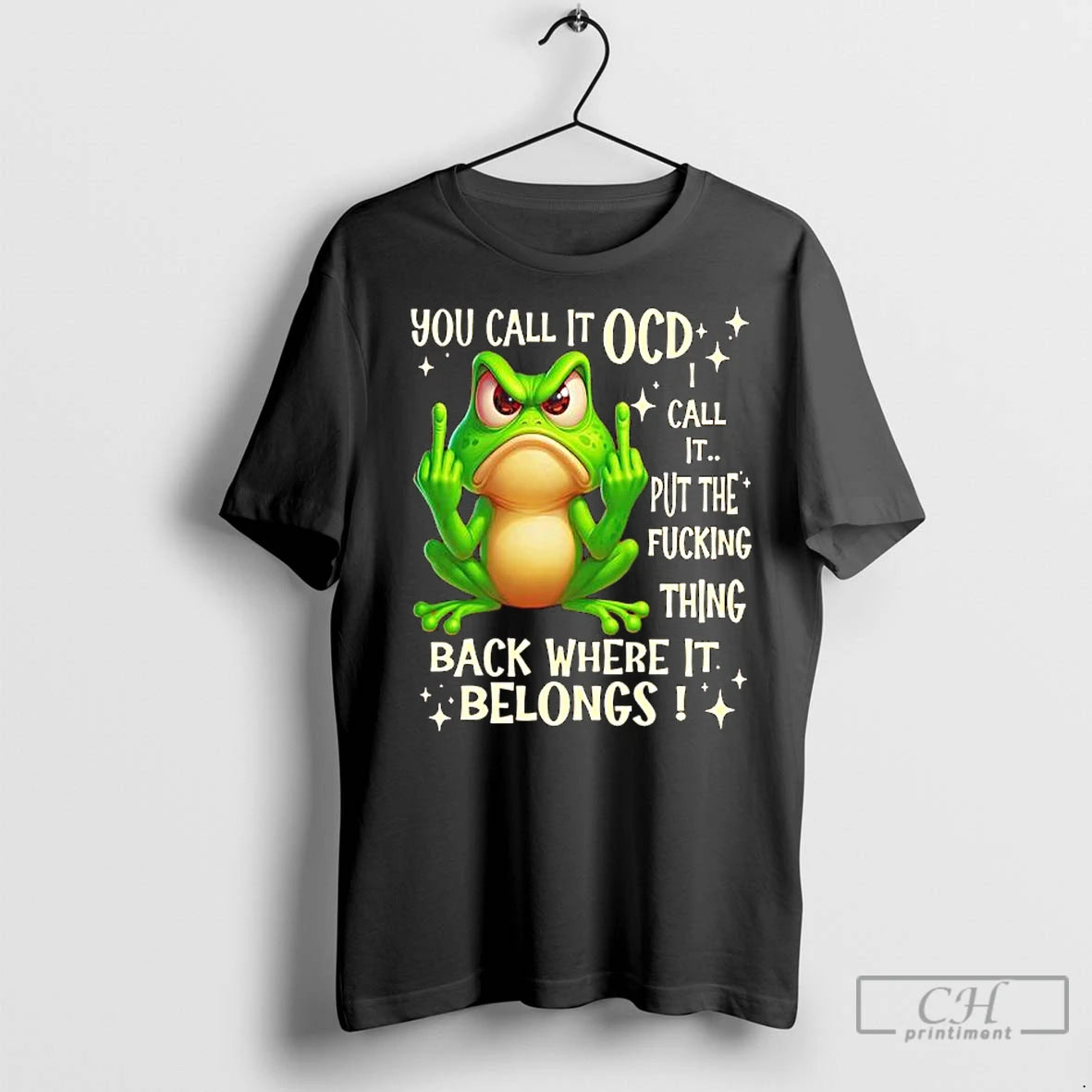 Premium Frog Fuck You Call It Ocd Call It Put The Fucking Thing Back Where T-Shirts, Hoodie, Sweatshirt | InkNestWear.com