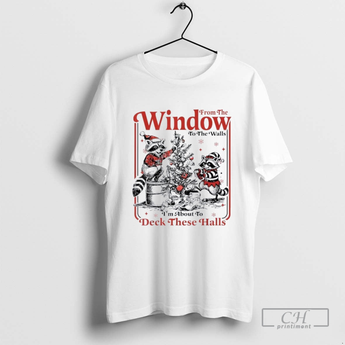 Premium From The Window To The Walls Im About To Deck These Halls Raccoon Christmas T-Shirts, Hoodie, Sweatshirt