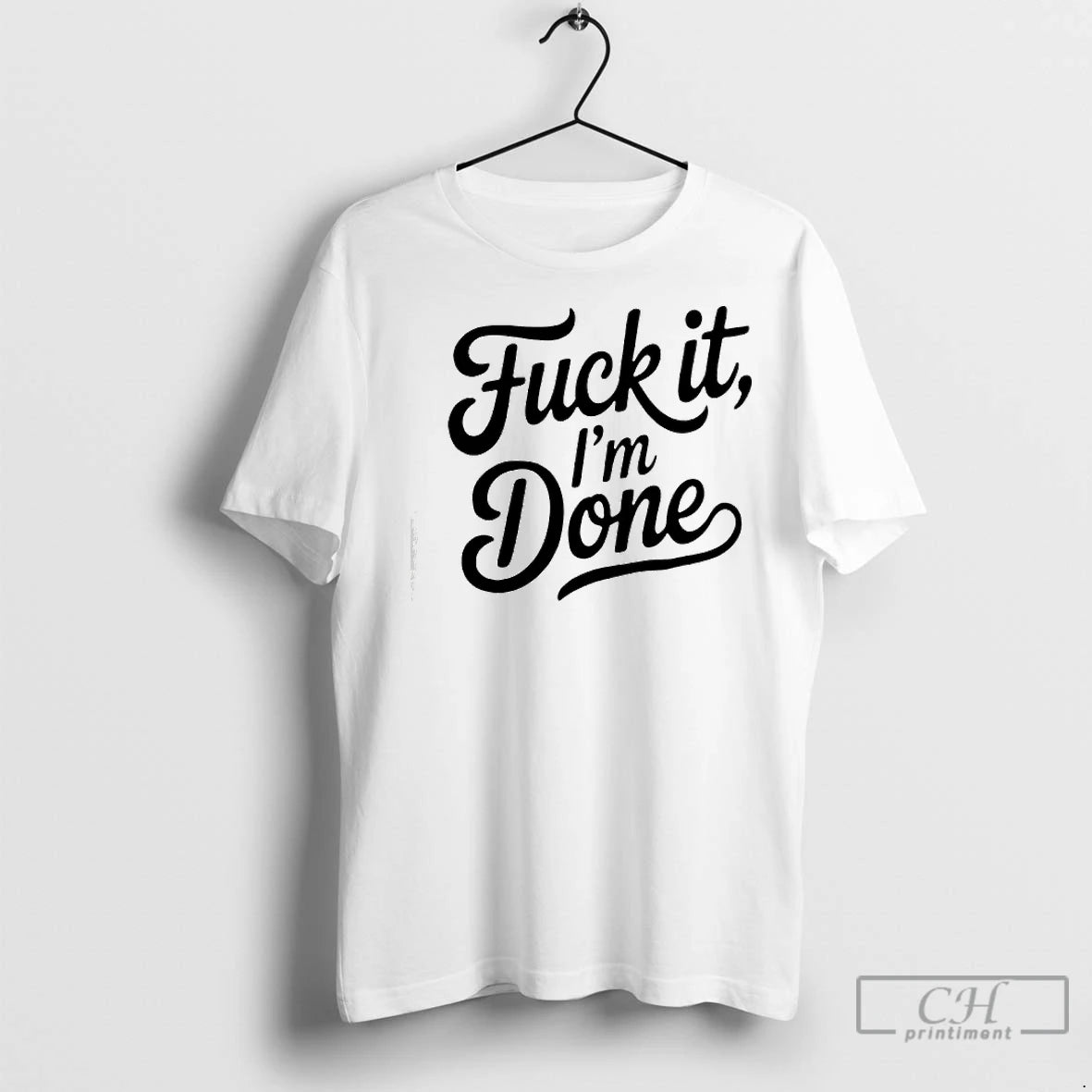 Premium Fuck It Im Done T-Shirts, Hoodie, Sweatshirt | InkNestWear.com
