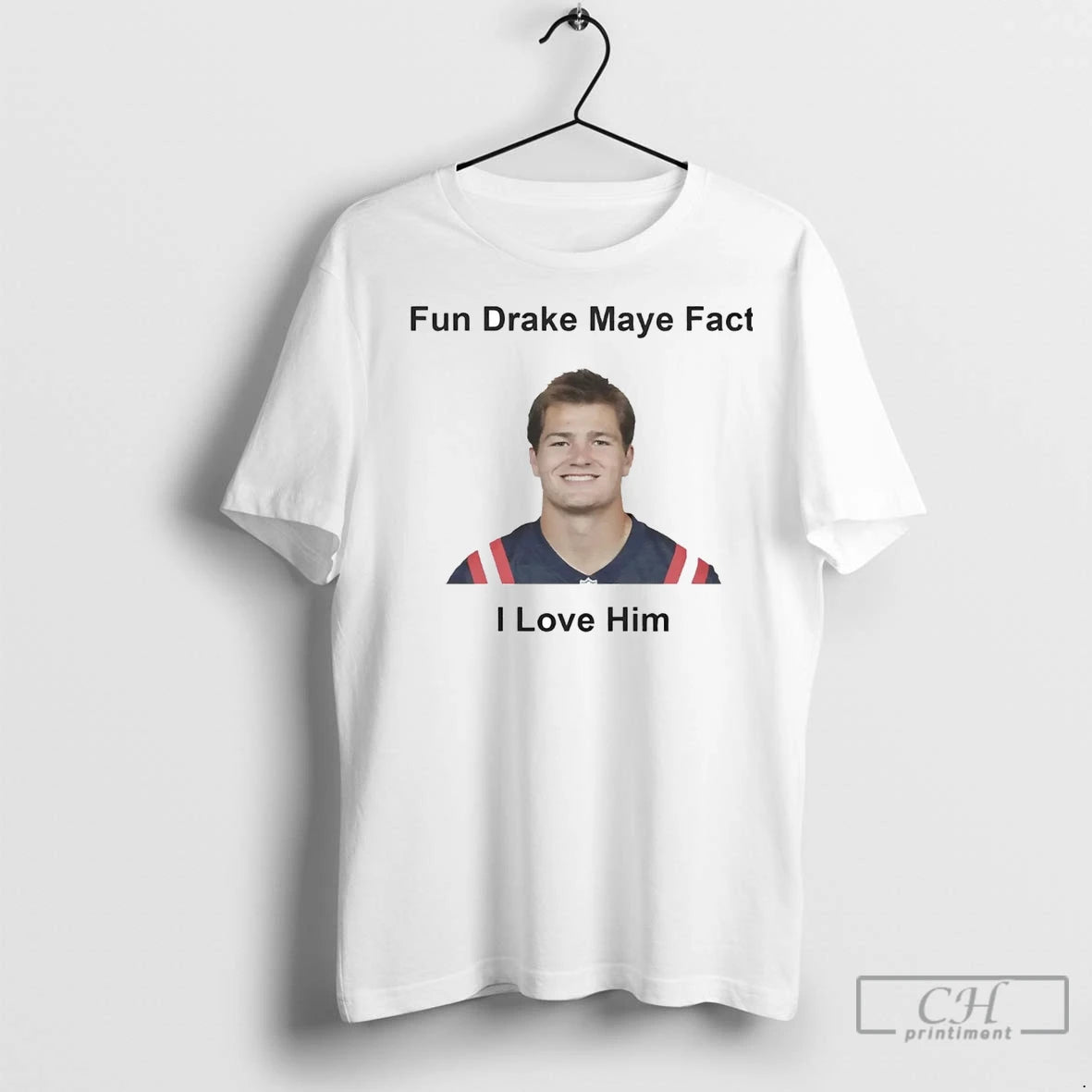 Premium Fun Drake Maye Fact I Love Him T-Shirts, Hoodie, Sweatshirt | InkNestWear.com