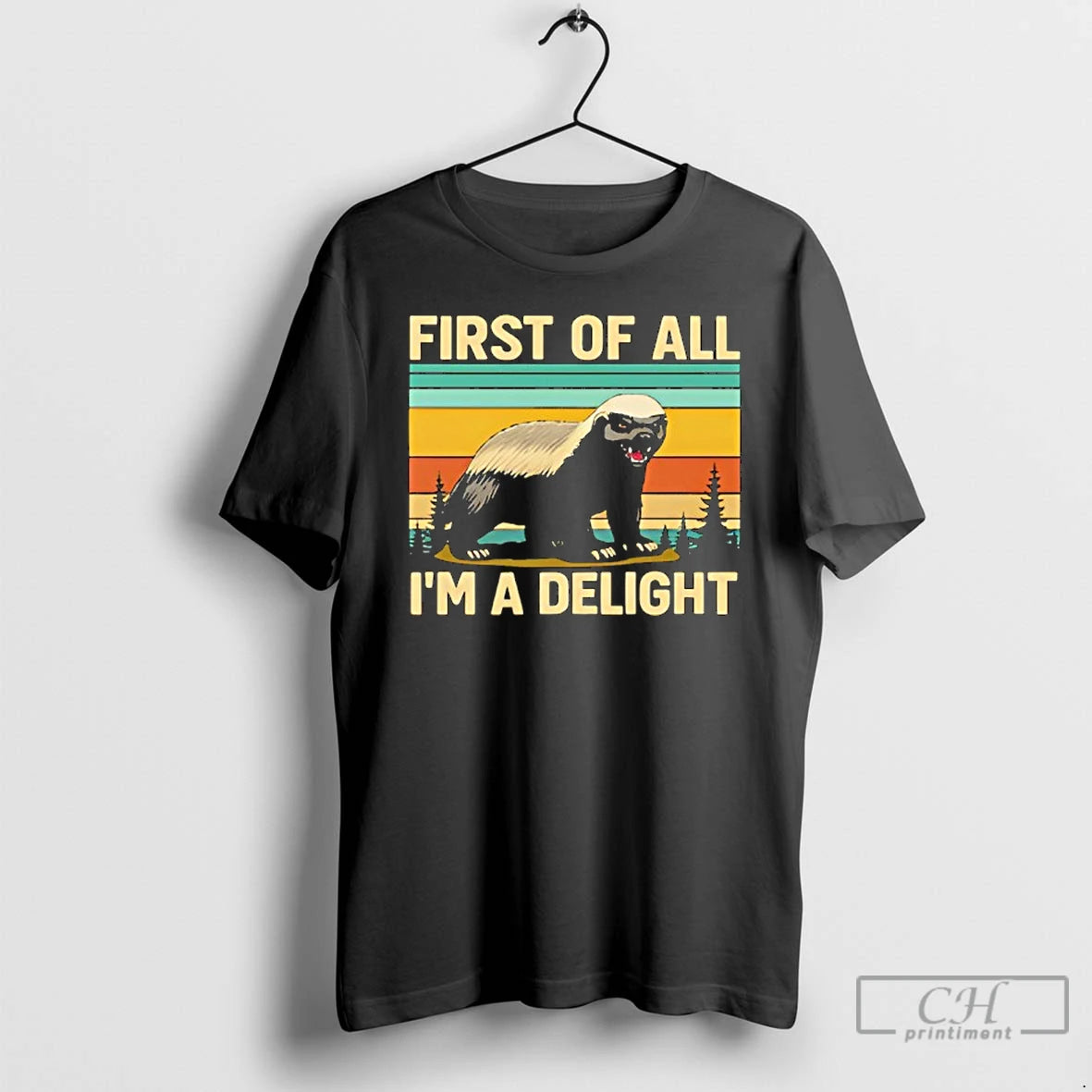 Premium Funny Honey Badger First Of All Im A Delight T Shirts Hoodie, Sweatshirt | InkNestWear.com