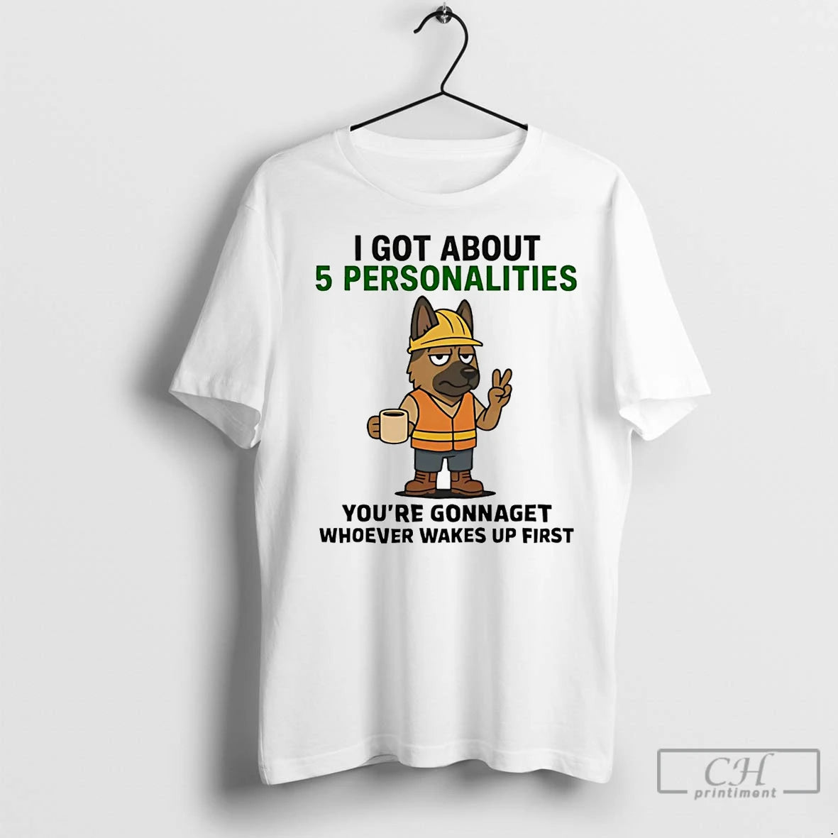 Premium German Shepherd I Got About 5 Personalities Youre Gonna Get Wakes Up T-Shirts, Hoodie, Sweatshirt | InkNestWear.com