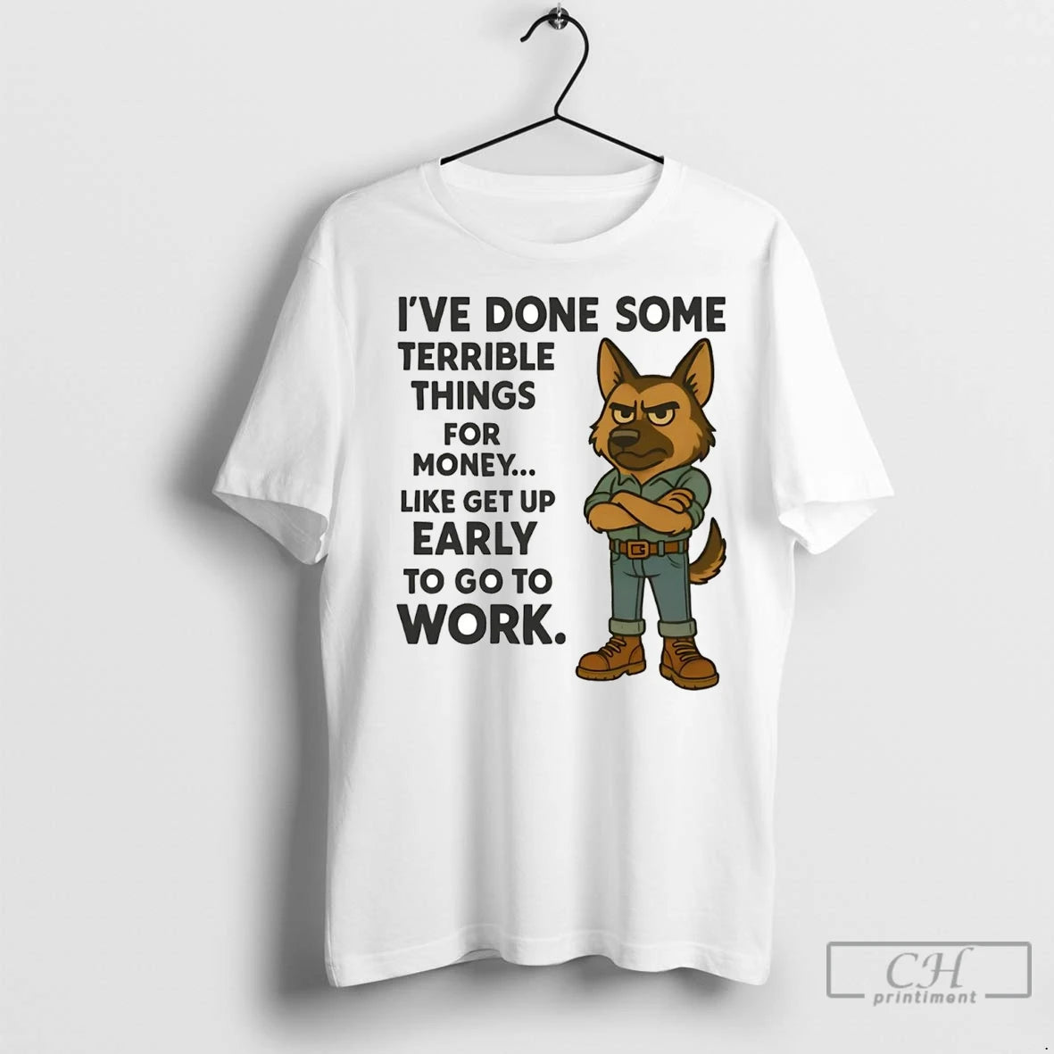 Premium German Shepherd Ive Done Some Terrible Things For Money Early To Work T-Shirts, Hoodie, Sweatshirt | InkNestWear.com