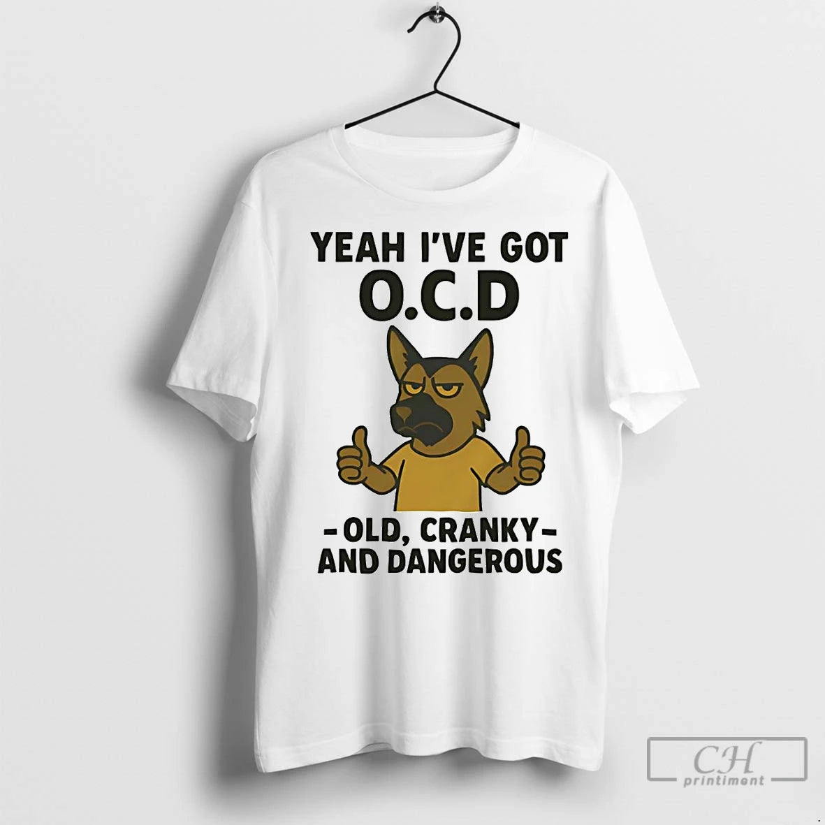 Premium German Shepherd Yeah Ive Got Ocd Old Cranky And Dangerous T-Shirts, Hoodie, Sweatshirt | InkNestWear.com