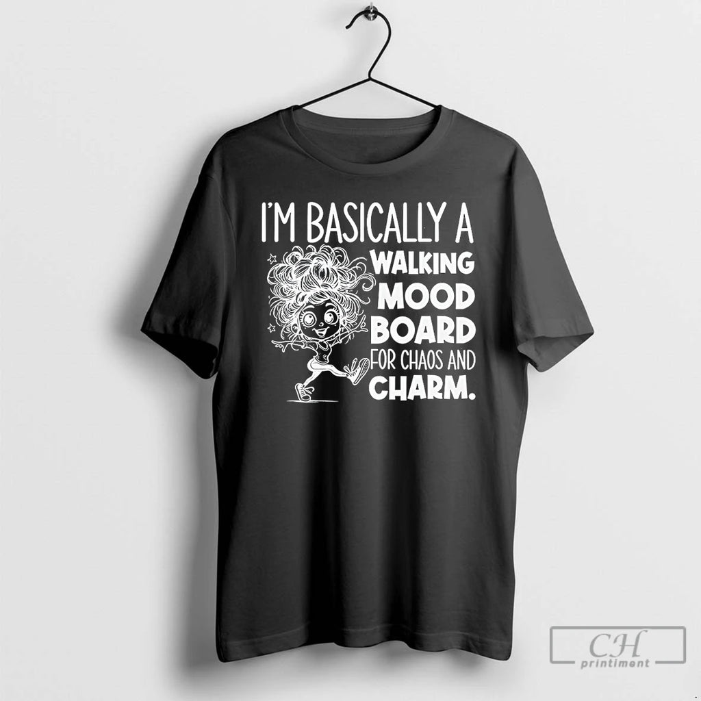 Premium Girl Im Basically A Walking Mood Board For Chaos And Charm T Shirts Hoodie, Sweatshirt | InkNestWear.com