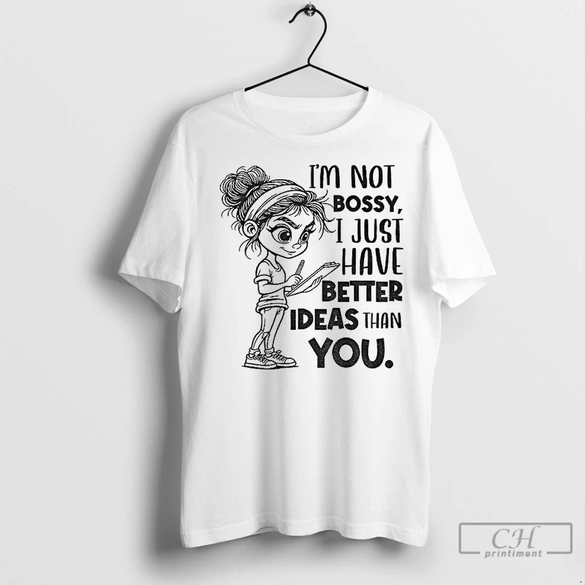 Premium Girl Im Not Bossy I Just Have Better Ideas Than You T-Shirts, Hoodie, Sweatshirt | InkNestWear.com