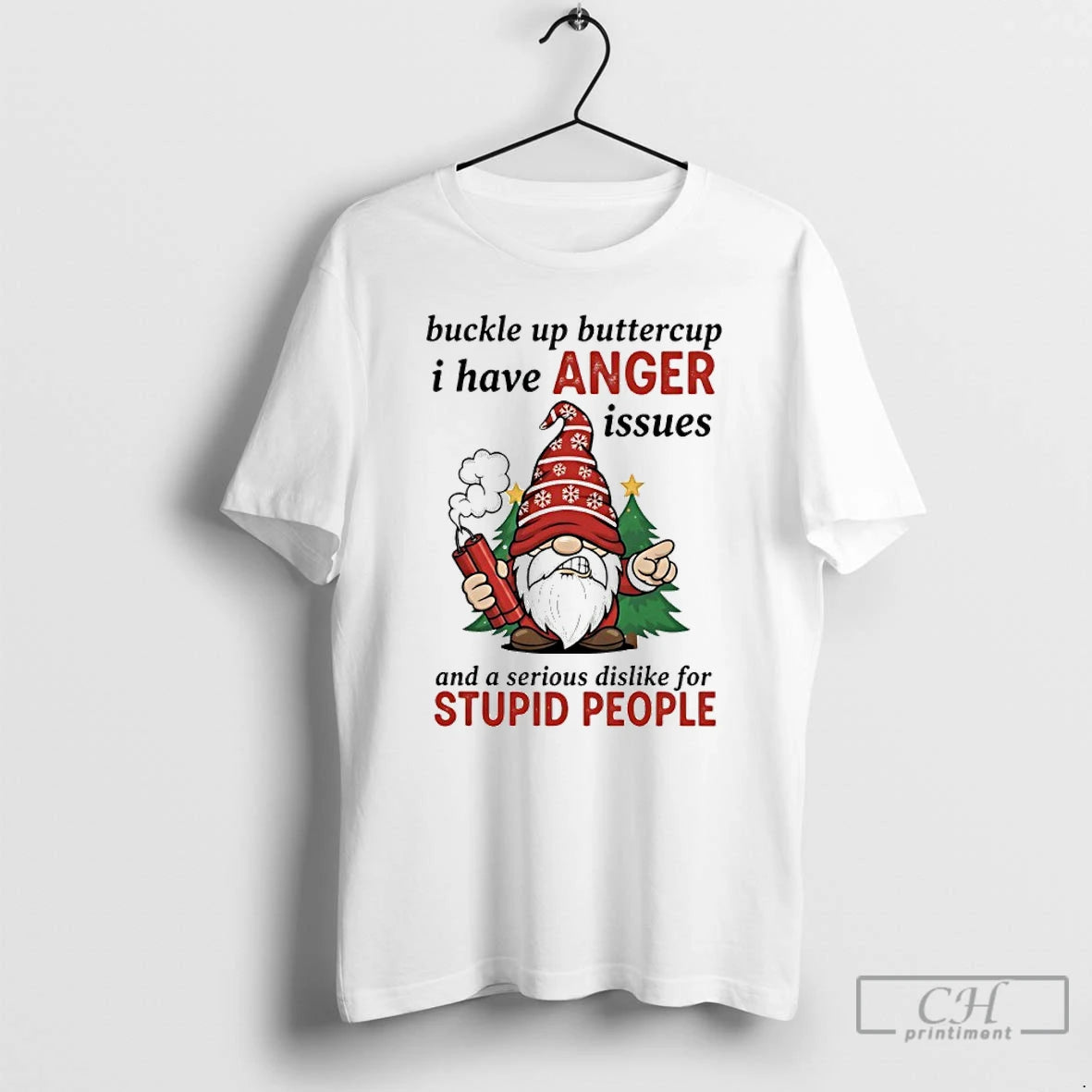 Premium Gnome Christmas Buckle Up Buttercup I Have Anger Issues And A Serious Dislike For T-Shirts, Hoodie, Sweatshirt