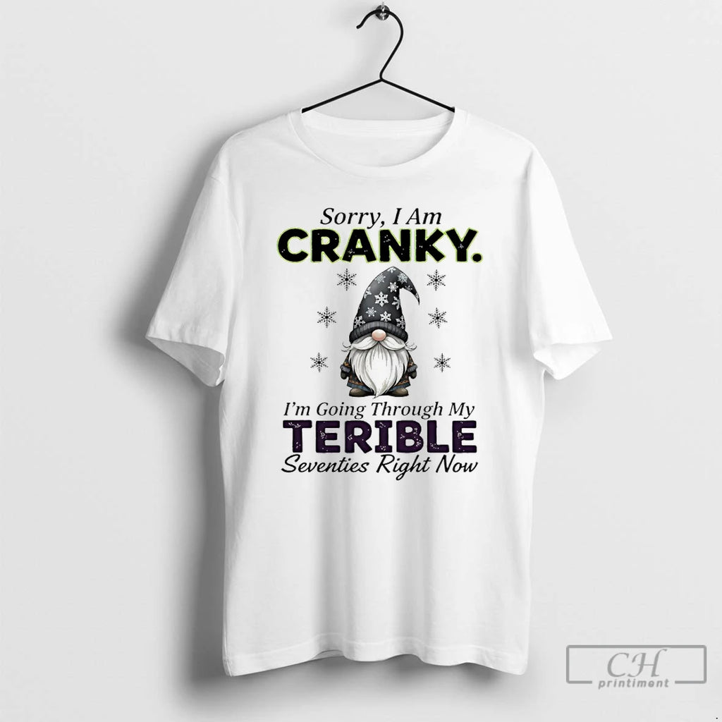 Premium Gnome Christmas Sorry I Am Cranky Im Going Through My Terrible Seventies Right Now T-Shirts, Hoodie, Sweatshirt