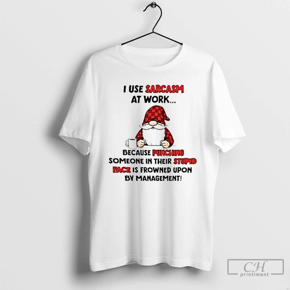 Premium Gnome I Use Sarcasm At Work Because Punching Someone In Their Stupid Face Is T-Shirts, Hoodie, Sweatshirt