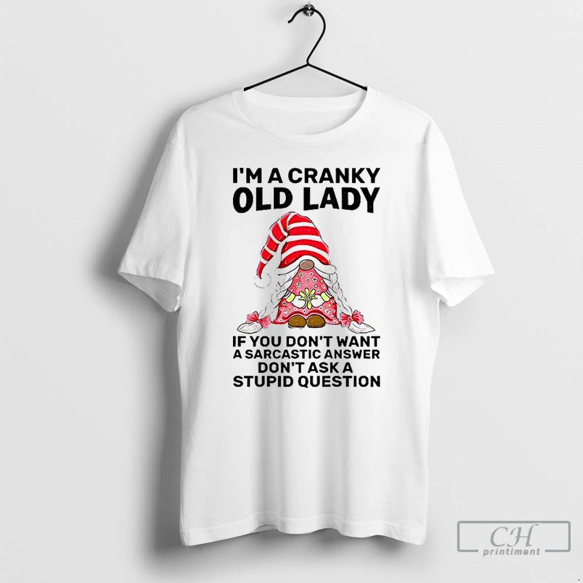 Premium Gnome Im A Cranky Old Lady If You Dont Want A Sarcastic Answer Dont T-Shirts, Hoodie, Sweatshirt | InkNestWear.com