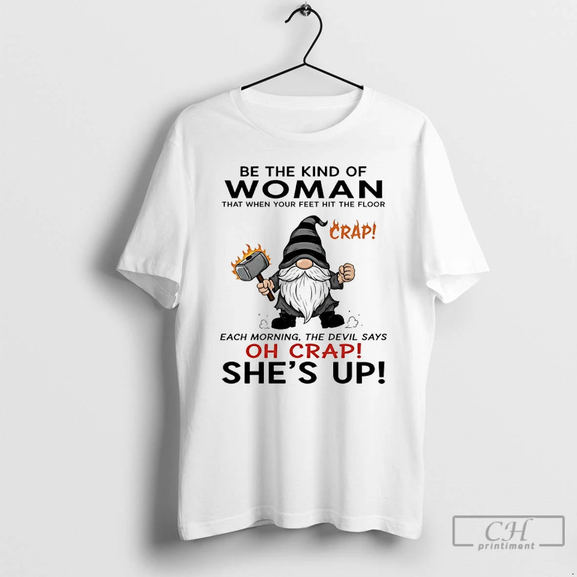 Premium Gnome Be The Kind Of Woman That When Your Feet Hit The Floor Each T-Shirts, Hoodie, Sweatshirt | InkNestWear.com