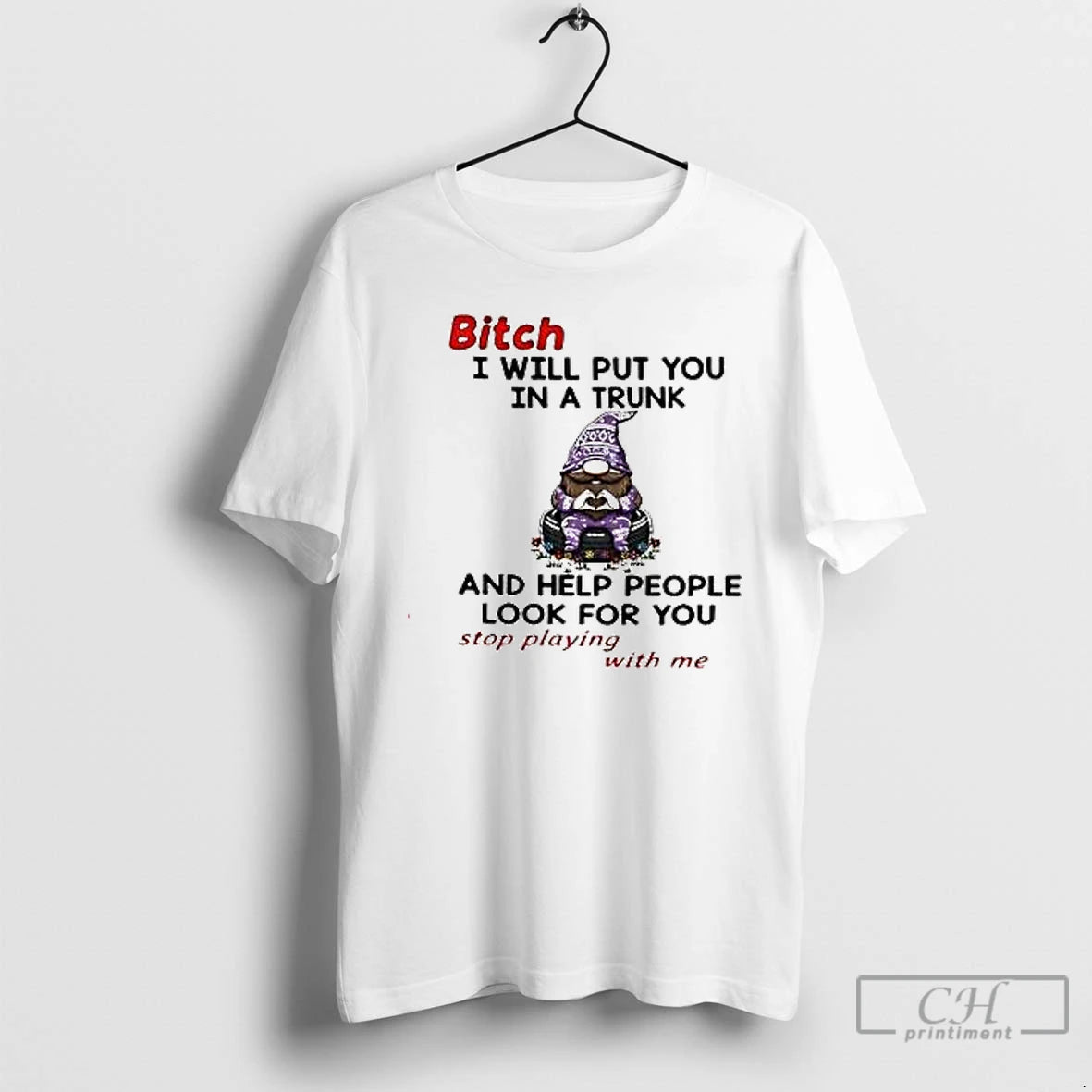 Premium Gnome Bitch I Will Put You In A Trunk And Help People Look For T-Shirts, Hoodie, Sweatshirt | InkNestWear.com