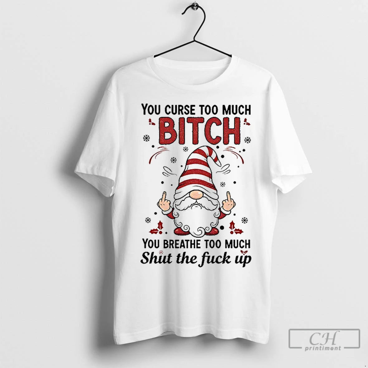 Premium Gnome Middle Finger You Curse Too Much Bitch You Breathe Too Much Shut The T-Shirts, Hoodie, Sweatshirt