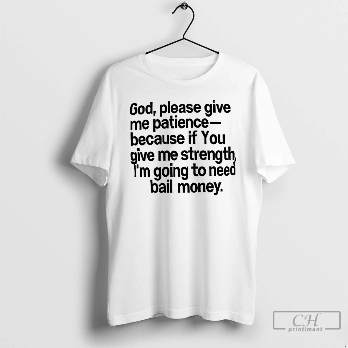 Premium God Please Give Me Patience Because If You Give Me Strength T Shirts Hoodie, Sweatshirt | InkNestWear.com