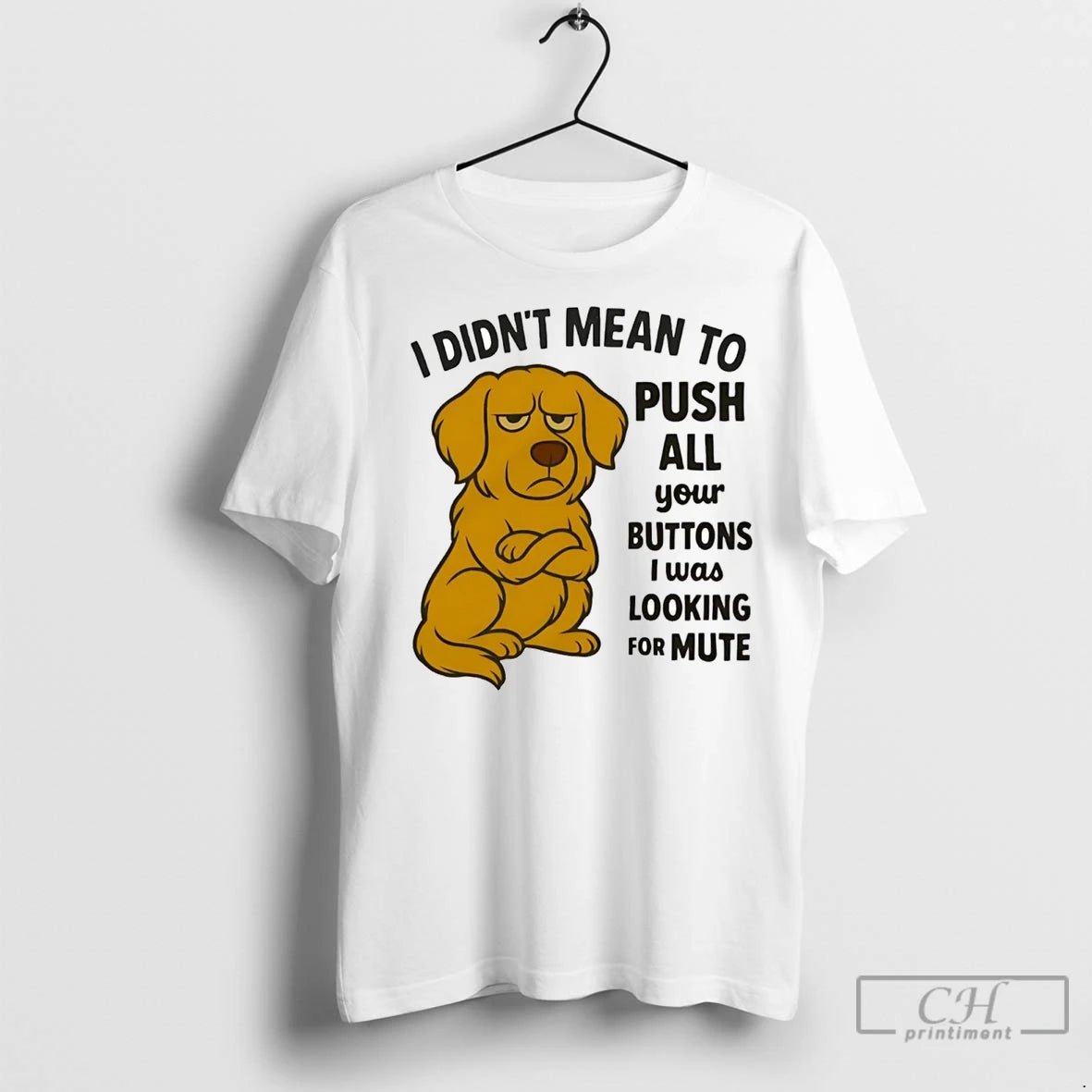 Golden Retriever I Didnt Mean Push All Your Buttons Looking Mute T-Shirts, Hoodie, Sweatshirt