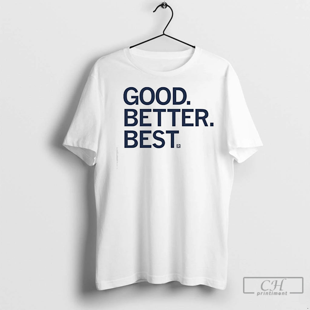Premium Good Better Best R T-Shirts, Hoodie, Sweatshirt | InkNestWear.com