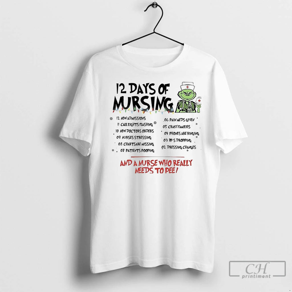 Premium Grinch 12 Days Of Nursing And A Nurse Who Really Needs To Pee Christmas T-Shirts, Hoodie, Sweatshirt