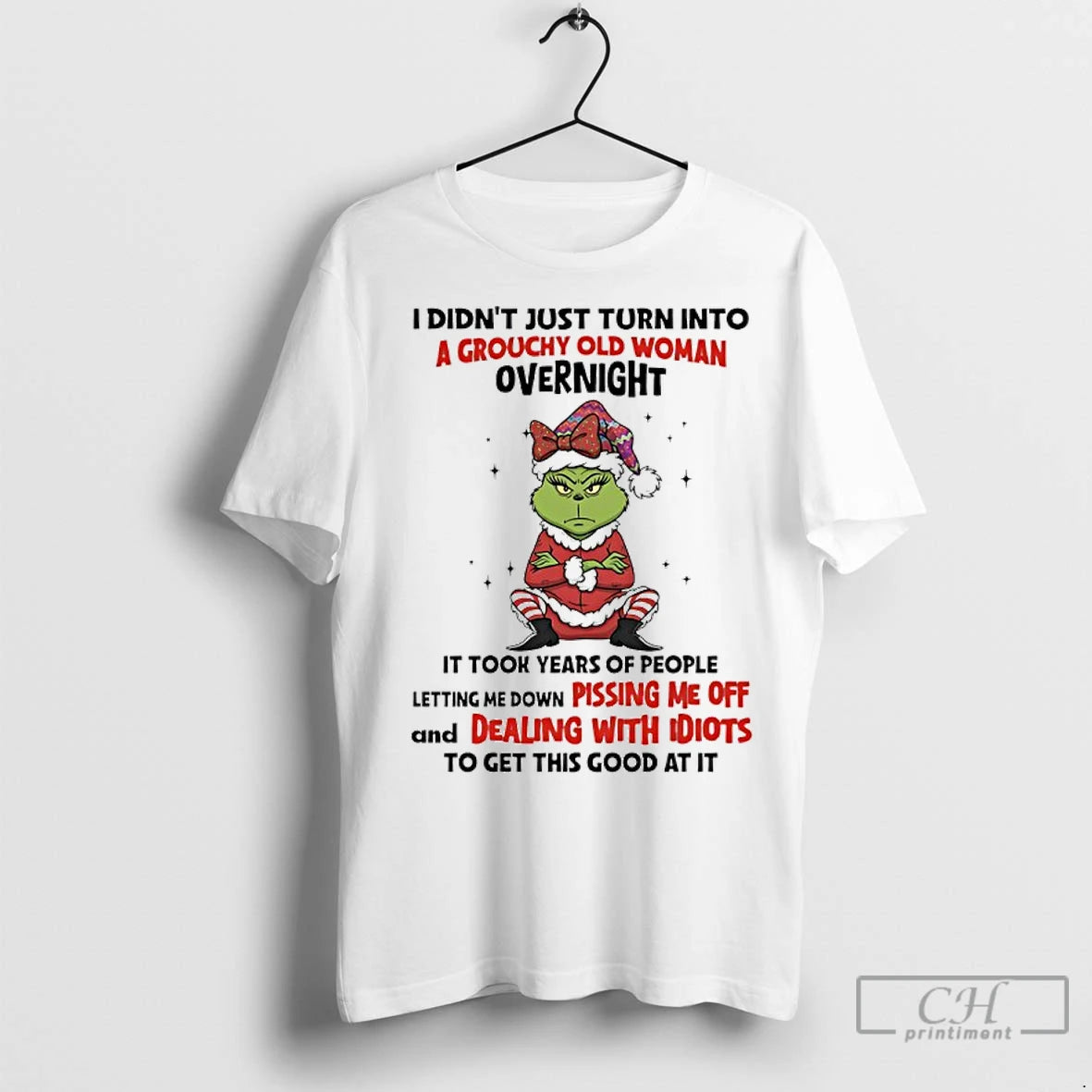Premium Grinch Christmas 2025 I Didnt Just Turn Into A Grouchy Old Woman Overnight T-Shirts, Hoodie, Sweatshirt
