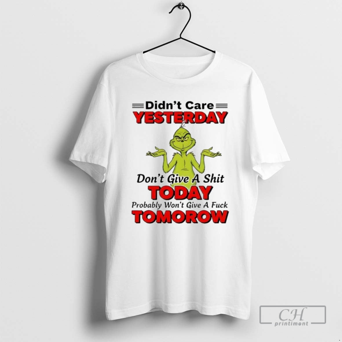 Premium Grinch Christmas Didnt Care Yesterday Dont Give A Shit Today Probably Wont Give T-Shirts, Hoodie, Sweatshirt