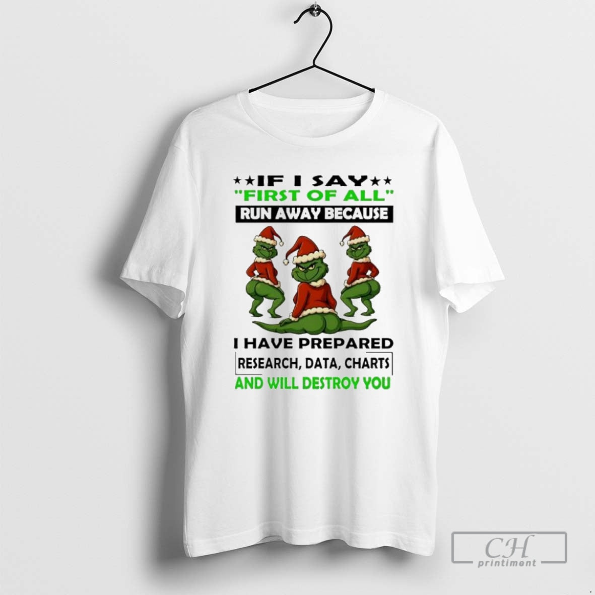 Premium Grinch Christmas First Of All Run Away Because I Have Prepared Research Data Charts T-Shirts, Hoodie, Sweatshirt