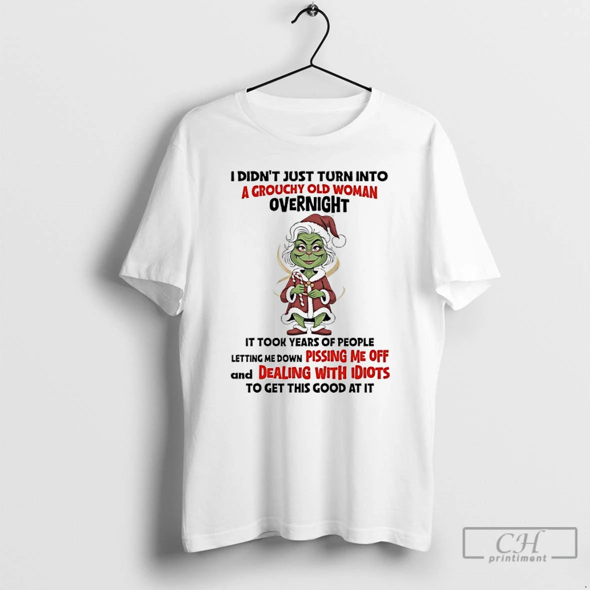 Premium Grinch Christmas I Didnt Just Turn Into A Grouchy Old Woman Overnight T Shirts Hoodie, Sweatshirt | InkNestWear.com