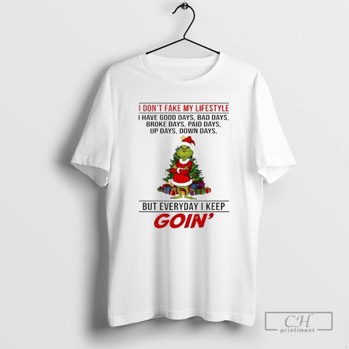 Premium Grinch Christmas I Dont Fake My Lifestyle I Have Good Days Bad Days Broke T-Shirts, Hoodie, Sweatshirt