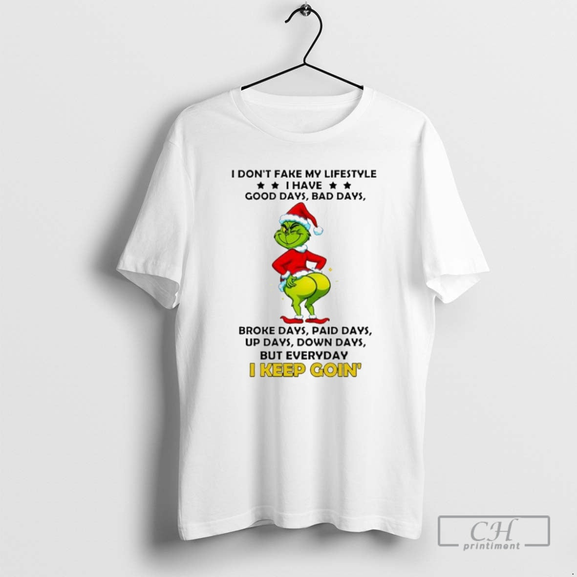 Premium Grinch Christmas I Dont Fake My Lifestyle Good Days Bad Days Broke Days Paid T-Shirts, Hoodie, Sweatshirt