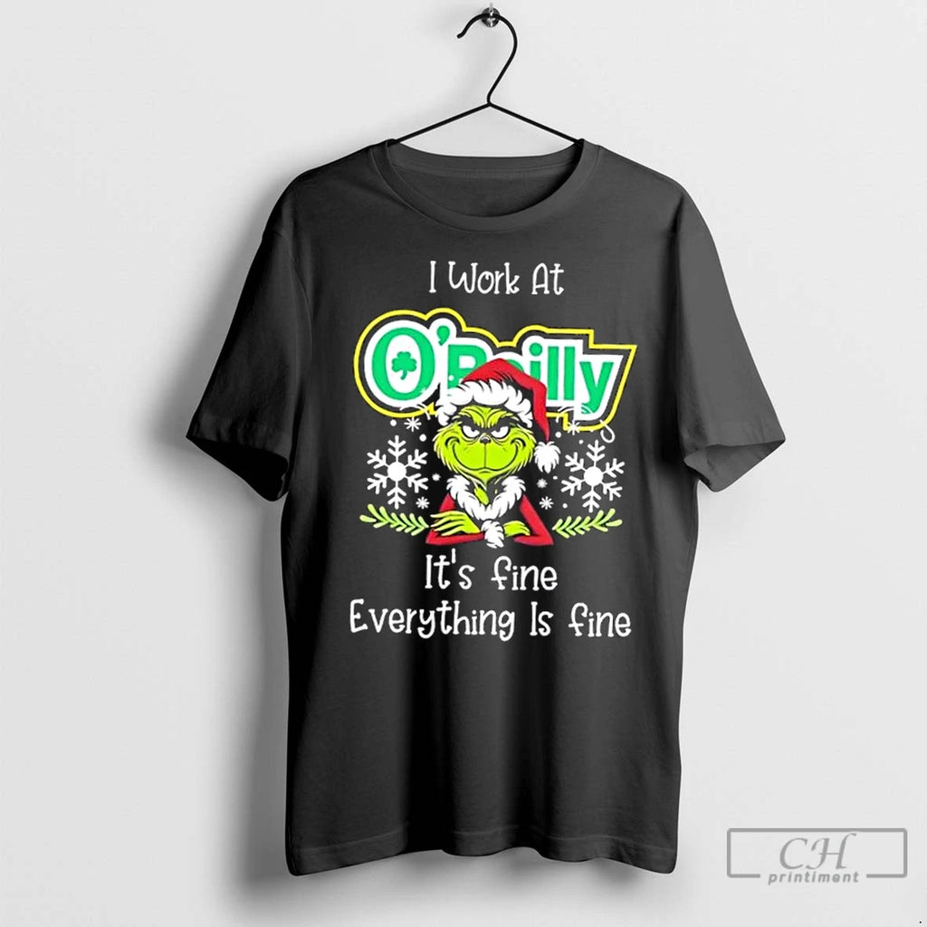 Premium Grinch Christmas I Work At Oreilly Auto Parts Its Fine Everything Is Fine T-Shirts, Hoodie, Sweatshirt