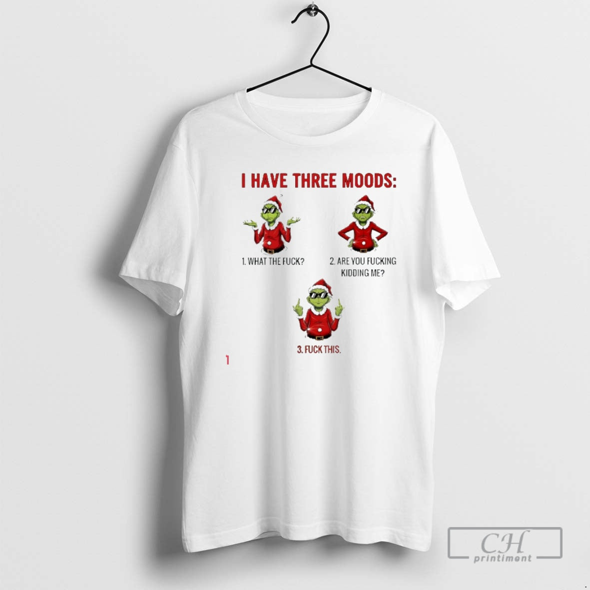 Premium Grinch I Have Three Moods What The Fuck Are You Fucking Kidding Me T-Shirts, Hoodie, Sweatshirt | InkNestWear.com