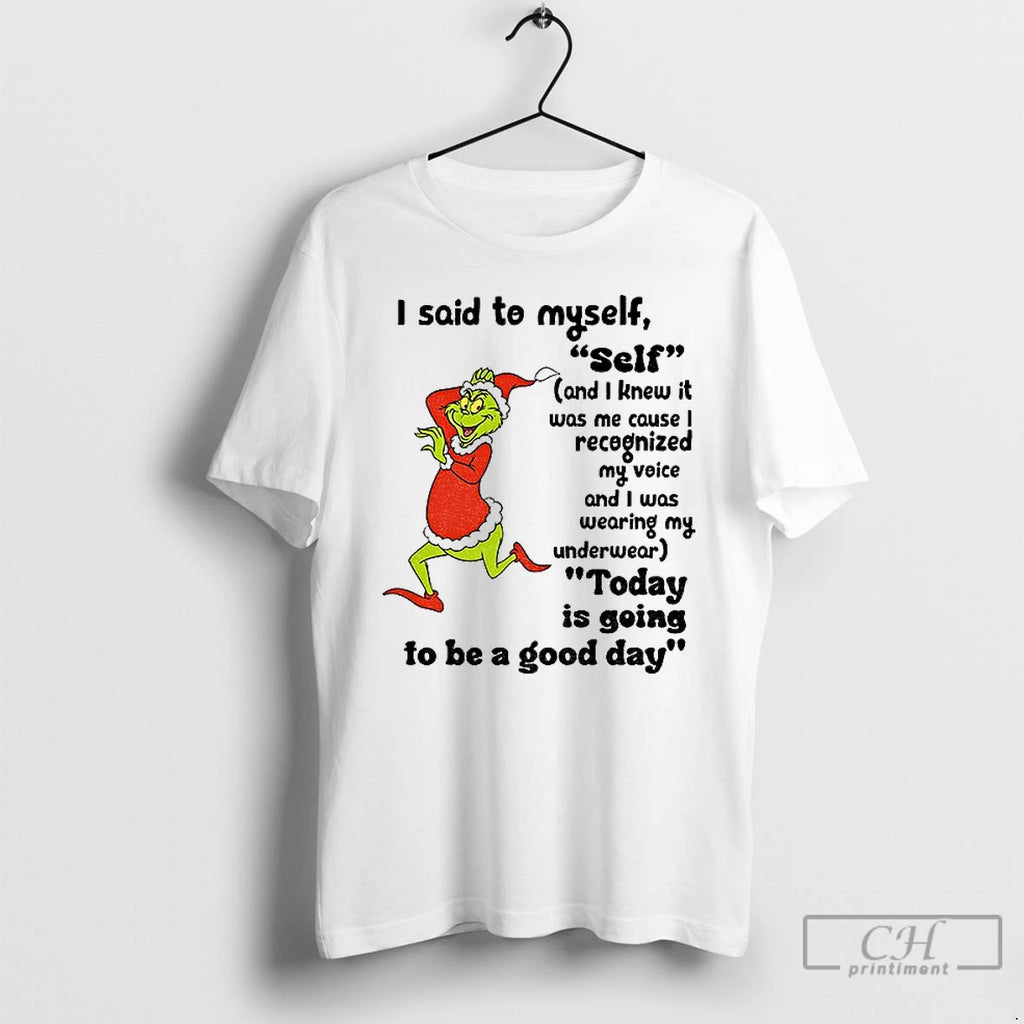 Premium Grinch I Said To Myself Self And I Knew It Was Me Cause T-Shirts, Hoodie, Sweatshirt | InkNestWear.com