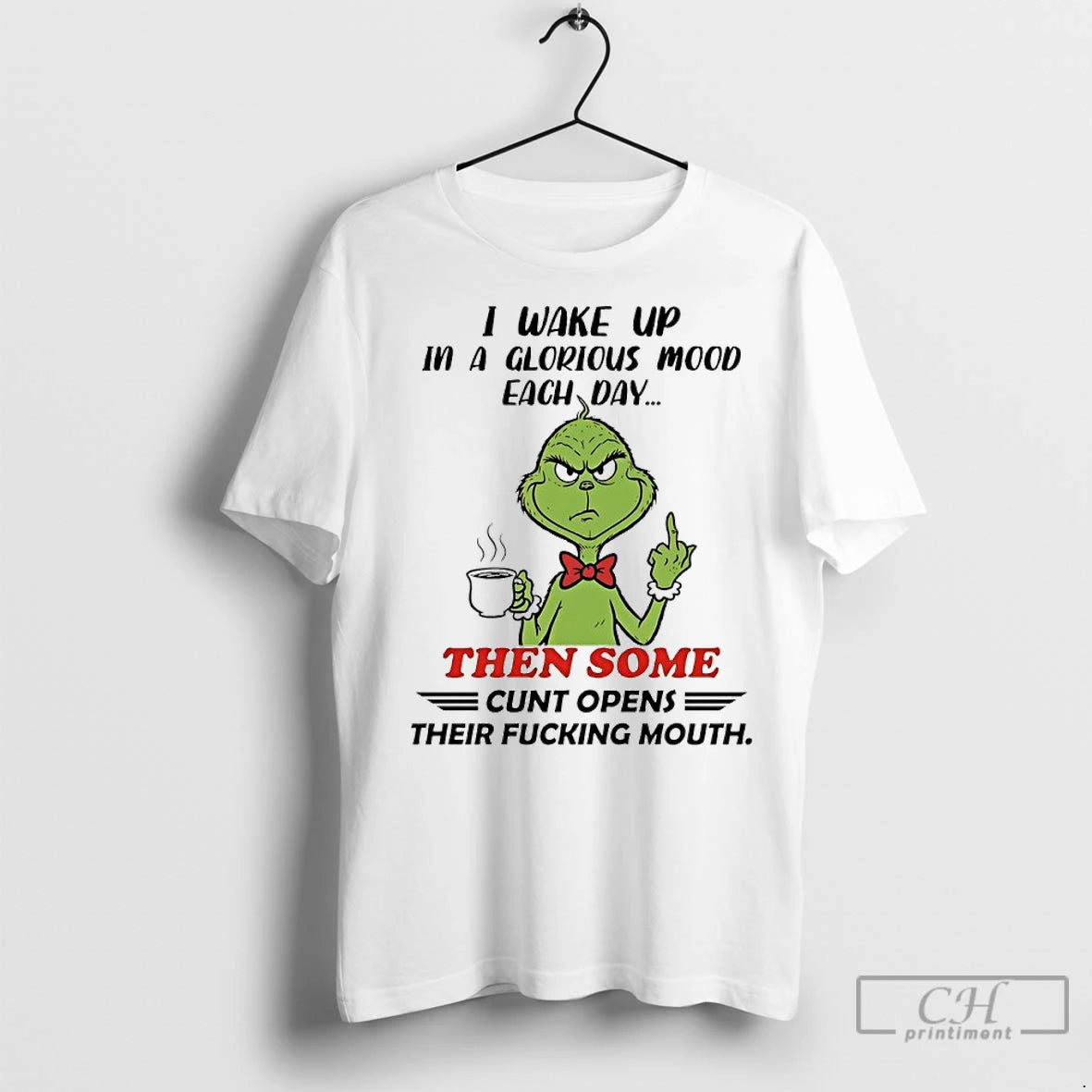 Premium Grinch I Wake Up In A Glorious Mood Each Day Then Some Cunt Opens T-Shirts, Hoodie, Sweatshirt | InkNestWear.com