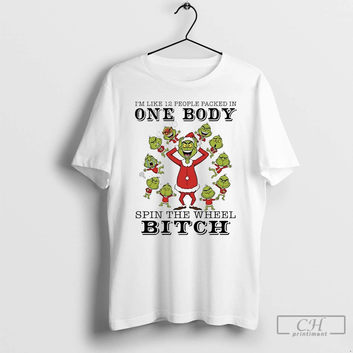 Premium Grinch Im Like 12 People Packed In One Body Spin The Wheel Bitch T-Shirts, Hoodie, Sweatshirt | InkNestWear.com