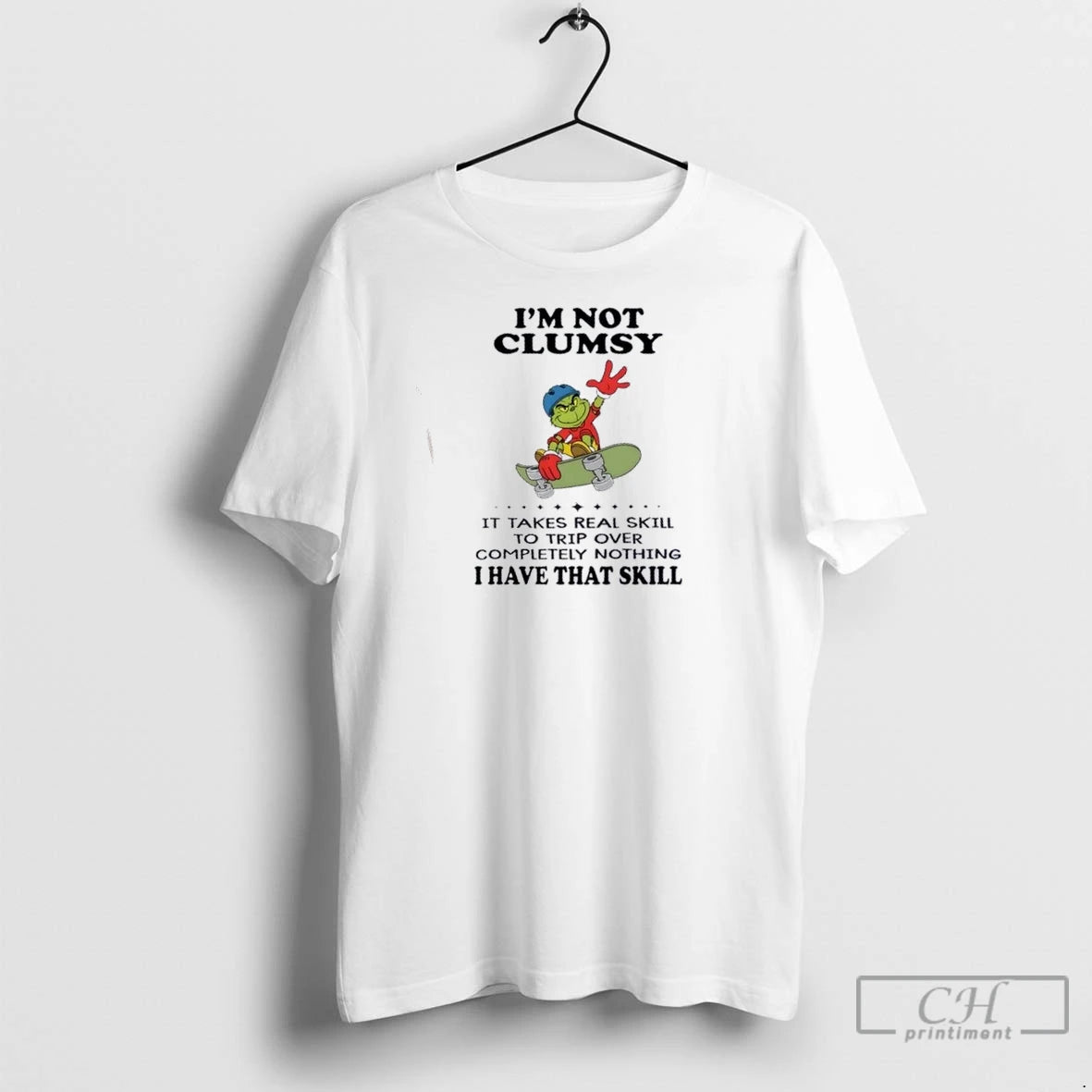 Premium Grinch Im Not Clumsy It Takes Real Skill To Trip Over Completely Nothing T-Shirts, Hoodie, Sweatshirt
