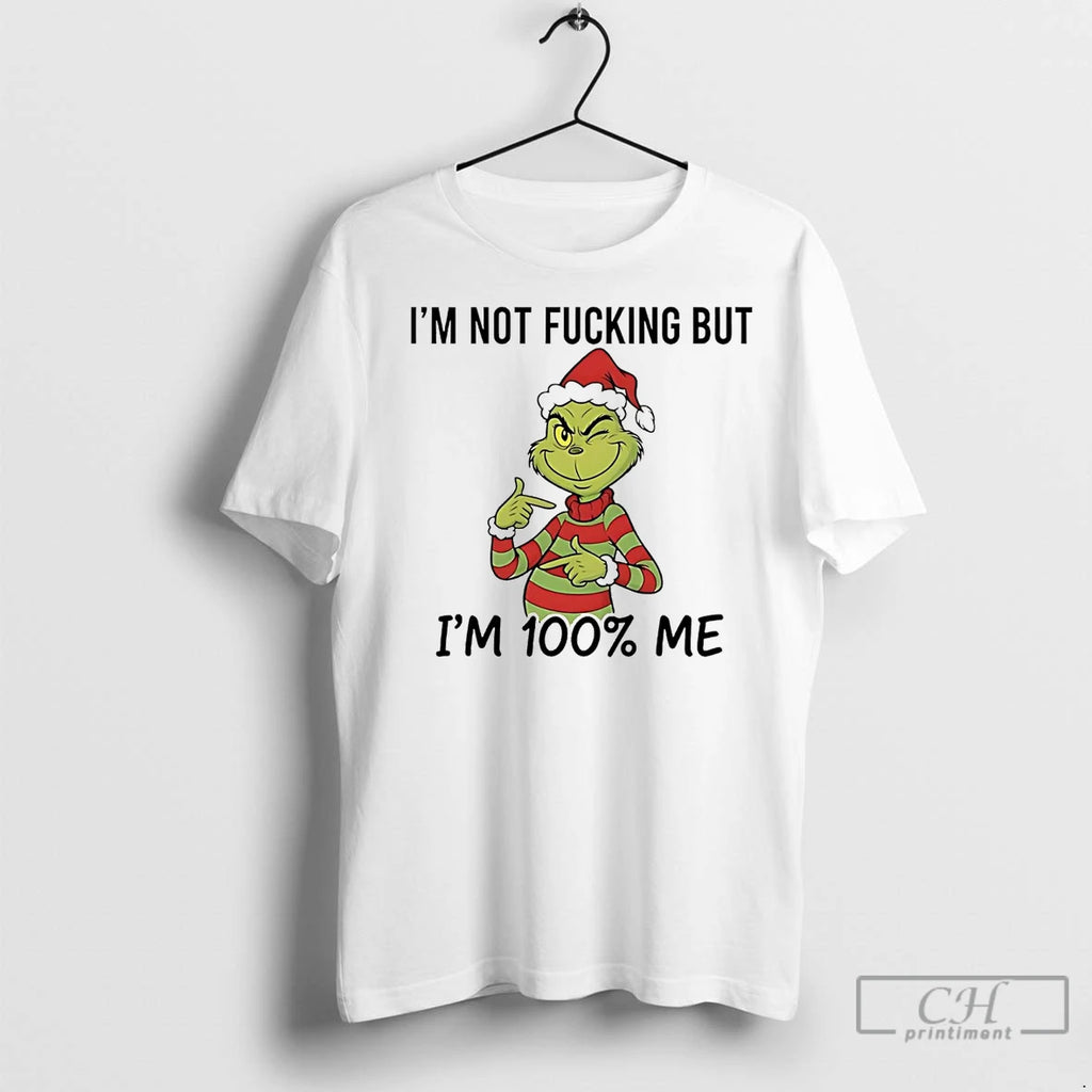 Premium Grinch Im Not Fucking But Im 100 Me Christmas T-Shirts, Hoodie, Sweatshirt | InkNestWear.com