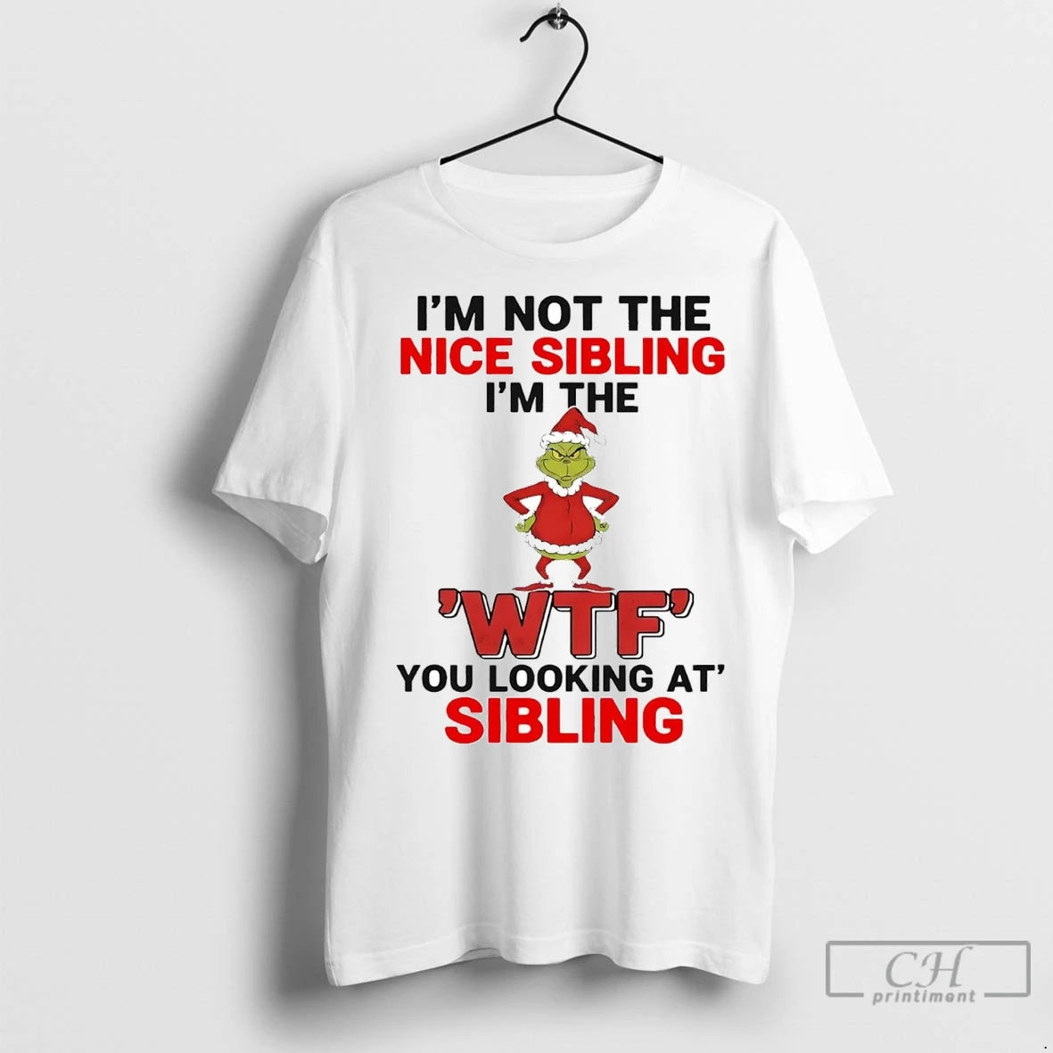 Premium Grinch Im Not The Nice Sibling Im The Wtf You Looking At Christmas T-Shirts, Hoodie, Sweatshirt | InkNestWear.com