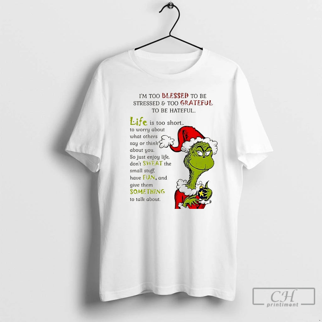 Premium Grinch Im Too Blessed To Be Stressed And Too Grateful To Be Hateful Christmas T-Shirts, Hoodie, Sweatshirt