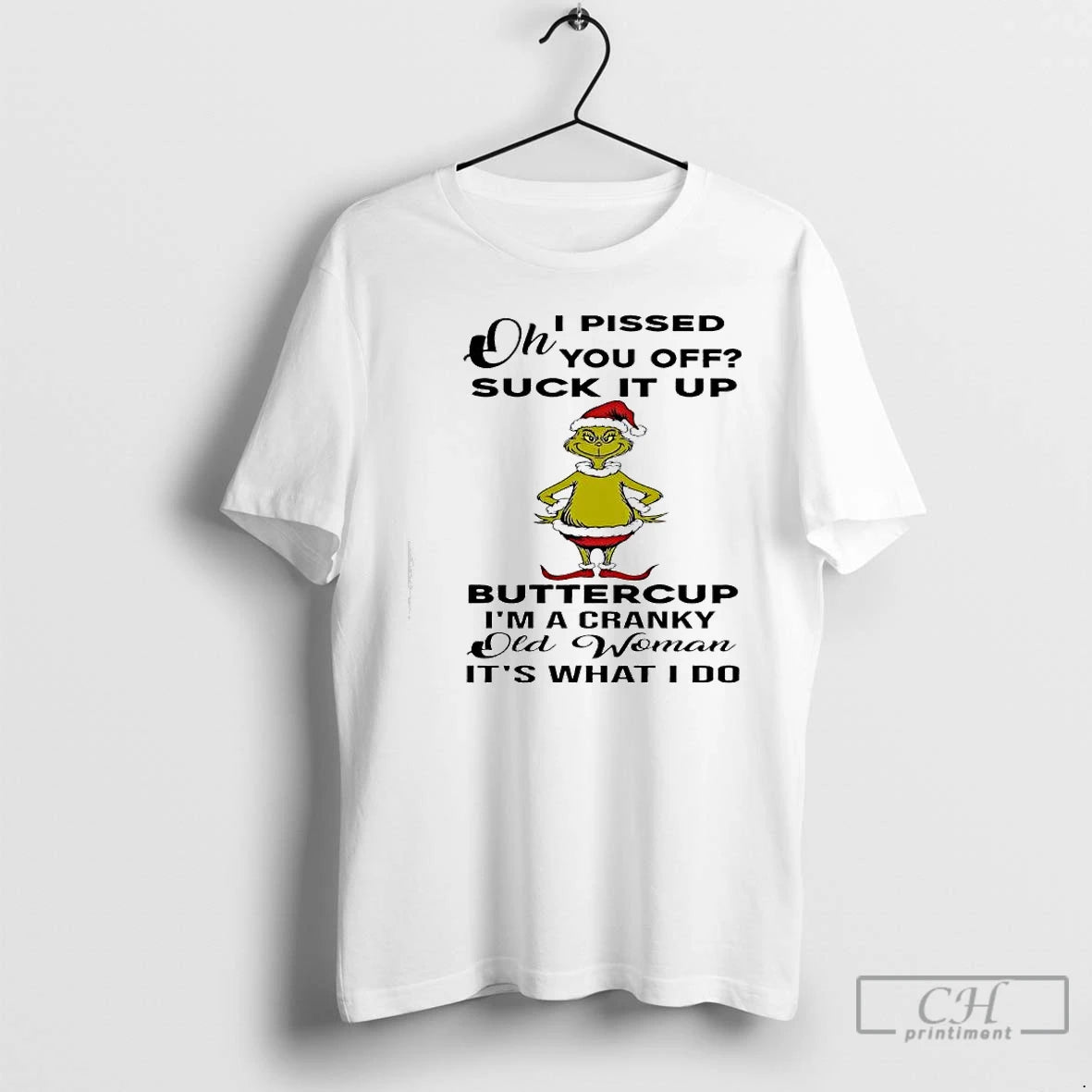Premium Grinch Oh I Pissed You Off Suck It Up Buttercup Im A Cranky Old T-Shirts, Hoodie, Sweatshirt | InkNestWear.com